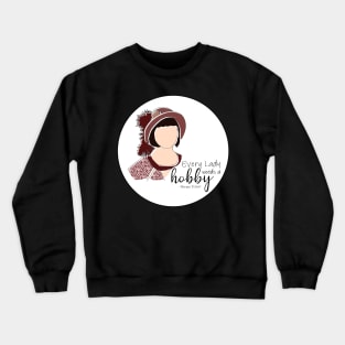 Every lady needs a hobby Crewneck Sweatshirt